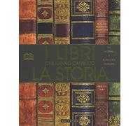 I libri che hanno cambiato la storia. Da «I Ching» a «Il Piccolo Principe». Ediz. a colori