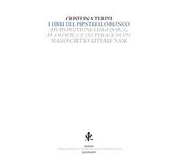 I libri del pipistrello bianco. Ricostruzione linguistica, filologica e culturale di un manoscritto rituale Naxi