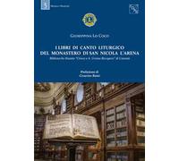 I libri di canto liturgico del Monastero di San Nicola l'Arena. Biblioteche Riunite «Civica A. Ursino Recupero» di Catania