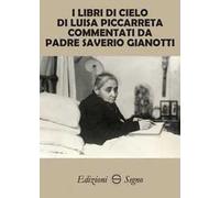 I libri di cielo di Luisa Piccarreta commentati da Padre Saverio Gianotti