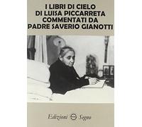 I libri di cielo di Luisa Piccarreta commentati da Padre Saverio Gianotti