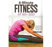 I Libri Di Elaine 6-Minute Fitness at 60+ 2021 (Copertina rigida)
