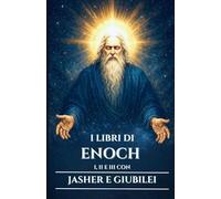 I LIBRI DI ENOCH I, II E III CON JASHER E GIUBILEI: Antichi scritti apocrifi sui Vigilanti, i Nephilim e i misteri nascosti del cielo e della terra (Italian Edition)