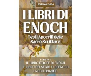 I Libri di Enoch: Testi Apocrifi delle Sacre Scritture