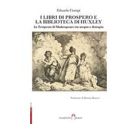 I libri di Prospero e la biblioteca di Huxley. La Tempesta di Shakespeare tra utopia e distopia