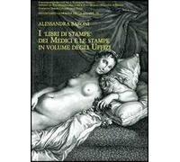 I libri di stampe dei Medici e le stampe in volume degli Uffizi