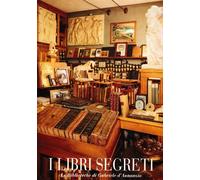 I libri segreti. Le biblioteche di Gabriele D'Annunzio