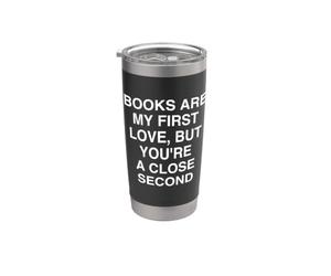 I libri sono il mio primo amore, ma tu aposri un secondo vicino, Wit Bicchiere termico in acciaio inox doppia parete