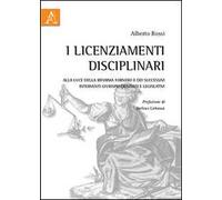 I licenziamenti disciplinari. Alla luce della Riforma Fornero e dei successivi interventi giurisprudenziali e legislativi