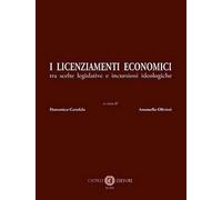 I licenziamenti economici. Tra scelte legislative e incursioni ideologiche
