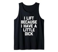 I Lift Because I Have A Little Dick - Divertente Allenamento Uomo Palestra Canotta