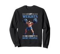 I Lift Weights So I Don't Hurt People Fitness Workout - Felpa