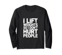 I Lift Weights So I Don't Hurt People - Maglia a Manica