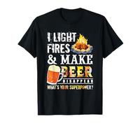 I Light Fires And Make Beer Disappear Drinking Camping Gift Maglietta