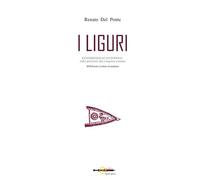 Libri Del Ponte Renato - I Liguri. Dalle Origini Alla Conquista Romana