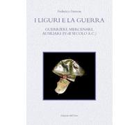 I liguri e la guerra. Guerrieri, mercenari, ausiliari (IV-II secolo a.c.)