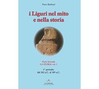 I Liguri nel mito e nella storia. La storia (Vol. 2/1)