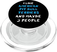 I Like American Pit Bull Terriers And Maybe 3 People PopSockets PopGrip per MagSafe