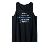 I Like Anatolian Shepherd Dogs And Maybe 3 People Canotta