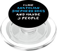 I Like Anatolian Shepherd Dogs And Maybe Three People PopSockets PopGrip per MagSafe