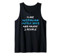 I Like Australian Cattle Dogs And Maybe Three People Canotta