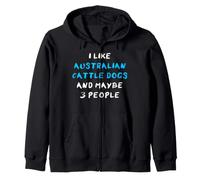 I Like Australian Cattle Dogs And Maybe Three People Felpa con Cappuccio