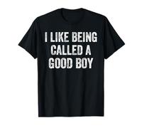 I Like Being Called A Good Boy Divertente Citazione Umorismo Maglietta