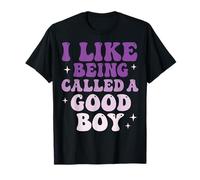 I Like Being Called A Good Boy Maglietta