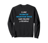 I Like Bernese Mountain Dogs And Maybe Three People Felpa