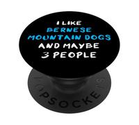 I Like Bernese Mountain Dogs And Maybe Three People PopSockets PopGrip Adesivo
