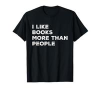 I Like Books More Than People Funny Book Lovers Bookworms Maglietta