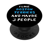 I Like Boston Terriers And Maybe Three People Boston Terrier PopSockets PopGrip Adesivo