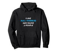 I Like Bull Terriers And Maybe 3 People Bull Terrier Felpa con Cappuccio