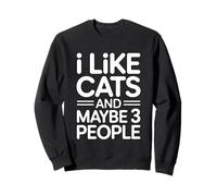 I Like Cats And Maybe 3 People Felpa