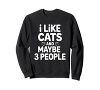 I Like Cats And Maybe 3 People Felpa