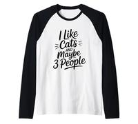 I Like Cats And Maybe 3 People Maglia con Maniche Raglan