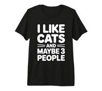I Like Cats And Maybe 3 People Maglietta Premium