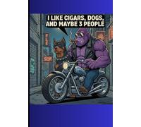 I like cigars, dogs and maybe 3 people: Lined notebook / Funny / hilarious / gorilla / motorcycle / cigar smoking / dog lover / 6x9 inch / 75 white pages / gift / present