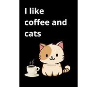 I like coffee and cats: Positive affirmation Motivational and inspirational Notebook