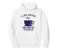 I Like Coffee And Maybe 3 People Felpa con Cappuccio