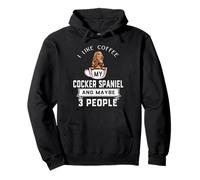 I Like Coffee My Cocker Spaniel Dog Maybe 3 People Dogs Felpa con Cappuccio
