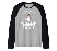 I Like Coffee My Pekingese Dog Maybe 3 People Dogs Puppy Maglia con Maniche Raglan