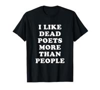 I Like Dead Poets More Than People - Citazioni Divertenti Maglietta