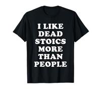 I Like Dead Stoics More Than People - Umorismo Stoico Maglietta