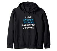 I Like English Setters And Maybe 3 People Setter Inglese Felpa con Cappuccio