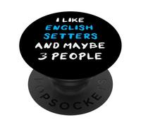 I Like English Setters And Maybe Three People Setter Inglese PopSockets PopGrip Adesivo