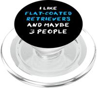 I Like Flat-Coated Retrievers And Maybe Three People PopSockets PopGrip per MagSafe