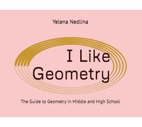 I Like Geometry: The Guide to Geometry in Middle and High School