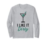 I Like It Dirty Funny Dirty Martini Bicchiere Drink Happy Hour Maglia a Manica