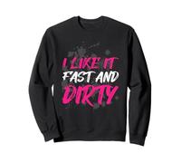 I Like it Fast And Dirty Muddy Race Fango Mud Run Felpa